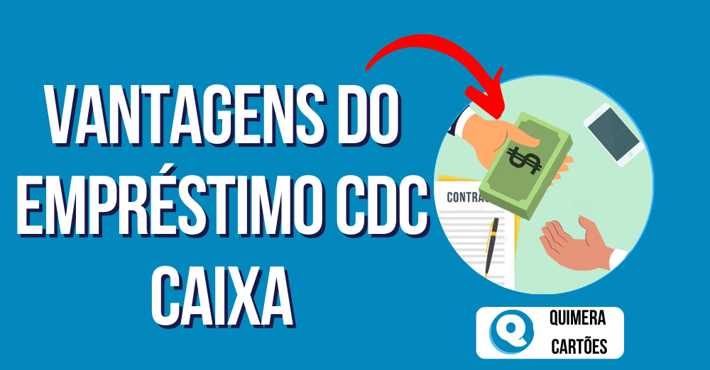 Vantagens Do Empréstimo Cdc Caixa Quimera Cartões 2430